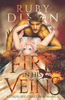 Fire in His Veins: A Post-Apocalyptic Dragon Romance - Dixon, Ruby