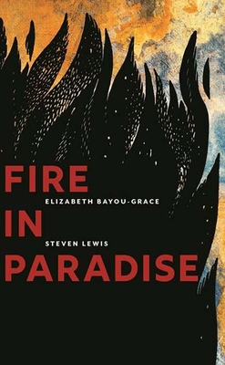 Fire in Paradise - Bayou-Grace, Elizabeth, and Lewis, Steven