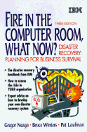 Fire in the Computer Room, What Now?: Disaster Recovery: Preparing for Business Survival - Neaga, Gregor, and Laufman, Pat, and Winters, Bruce