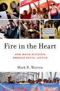 Fire in the Heart: How White Activists Embrace Racial Justice