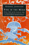 Fire in the Mind: Science, Faith and the Search for Order
