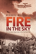 Fire in the Sky: The Australian Flying Corps in the First World War