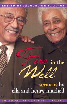 Fire in the Well: Sermons by Ella and Henry Mitchell - Mitchell, Ella Pearson, and Glass, Jacqueline B (Editor), and Mitchell, Henry
