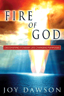 Fire of God: Discovering Its Many Life Changing Purposes