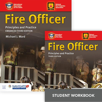 Fire Officer: Principles and Practice Includes Navigate 2 Advantage Access + Fire Officer: Principles and Practice Student Workbook: Principles and Practice Includes Navigate 2 Advantage Access + Fire Officer: Principles and Practice Student Workbook - Ward, Michael J