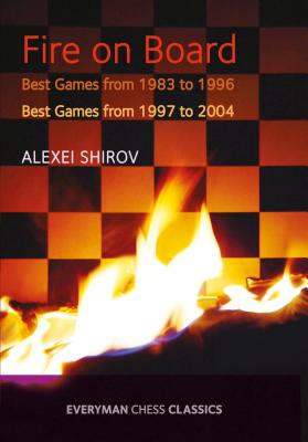 Fire on Board: Best Games from 1983-2004 - Shirov, Alexei