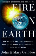 Fire on Earth: Doomsday, Dinosaurs, and Humankind - Gribbin, John R, and Gribbin, Mary