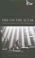 Fire on the Altar: A History and Evaluation of the 1904-05 Welsh Revival