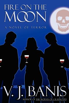 Fire on the Moon: A Novel of Terror - Banis, V J