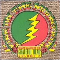 Fire on the Mountain: Reggae Celebrates the Grateful Dead, Vol. 2 - Various Artists