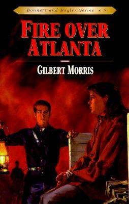 Fire Over Atlanta: Volume 9 - Morris, Gilbert