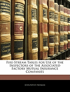 Fire-Stream Tables for Use of the Inspectors of the Associated Factory Mutual Insurance Companies