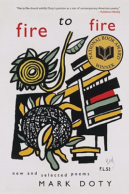 Fire to Fire: New and Selected Poems - Doty, Mark