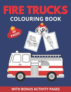 Fire Truck Colouring Book: With Bonus Activity Pages For Kids 4-8 Years Old