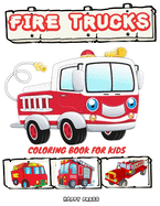 Fire Trucks Coloring Book for Kids: Coloring Activity Book for Kids Boys Toddlers with Bonus Monster Trucks