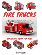 Fire Trucks Coloring Book for Kids: Coloring Activity Book for Kids Toddlers with Bonus Pages