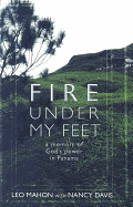 Fire Under My Feet: A Memoir of God's Power in Panama