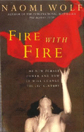 Fire with Fire: New Female Power and How it Will Change the Twenty-first Century