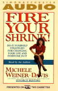 Fire Your Shrink!: Do-It Yourself Strategies for Changing Your Life and Everyone in It - Weiner-Davis, Michele