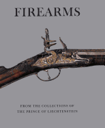 Firearms from the Collections of the Prince of Liechtenstein - Pyhrr, Stuart W