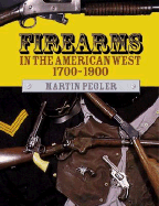 Firearms in the American West 1700-1900 - Pegler, Martin M