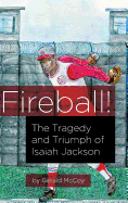Fireball!: The Tragedy and Triumph of Isaiah Jackson