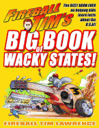 Fireball Tim's BIG BOOK of Wacky States: The Best Book for Kids on the USA Ever!
