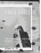 Firebirds: The Legendary Aircraft of WWII