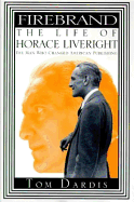 Firebrand:: The Life of Horace Liveright - Dardis, Thomas, and Dardis, Tom