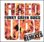 Fired Up! [US] - Funky Green Dogs