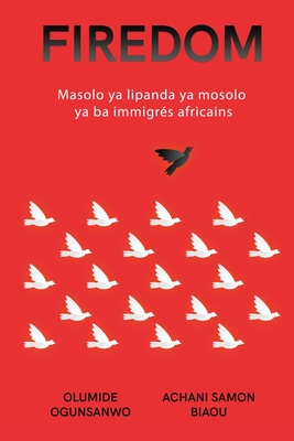 Firedom: Masolo ya lipanda ya mosolo ya ba immigrs africains - Ogunsanwo, Olumide, and Biaou, Achani Samon