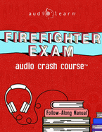 Firefighter Exam Audio Crash Course: Complete Content Review - Top Test Questions!