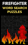 Firefighter Word Search Puzzles: Puzzle Book for Men and Women of Courage