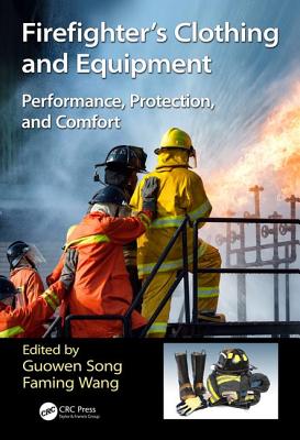 Firefighters' Clothing and Equipment: Performance, Protection, and Comfort - Song, Guowen (Editor), and Wang, Faming (Editor)