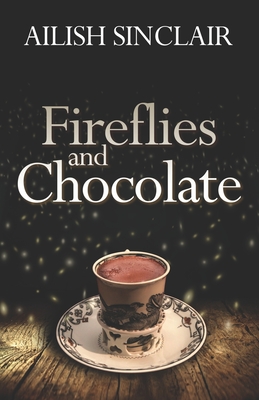 Fireflies and Chocolate - Sinclair, Ailish