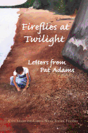 Fireflies at Twilight: Letters from Pat Adams