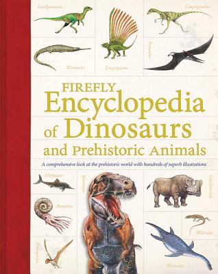 Firefly Encyclopedia of Dinosaurs and Prehistoric Animals - Palmer, Douglas, Dr., Ph.D. (Editor)