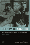 Fires Were Started: British Cinema and Thatcherism