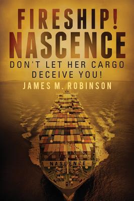 Fireship! Nascence: Don't Let Her Cargo Deceive You! - Robinson, James M