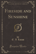 Fireside and Sunshine (Classic Reprint)
