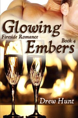 Fireside Romance Book 4: Glowing Embers - Hunt, Drew