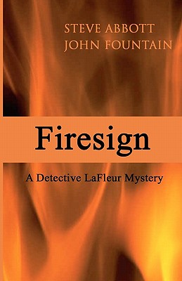 Firesign: A Detective LaFleur Mystery - Fountain, John, and Abbott, Steve