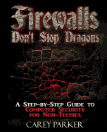 Firewalls Don't Stop Dragons: A Step-By-Step Guide to Computer Security for Non-Techies