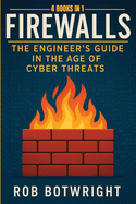 Firewalls: The Engineer's Guide in the Age of Cyber Threats