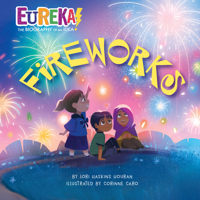 Fireworks: Eureka! the Biography of an Idea - Haskins Houran, Lori