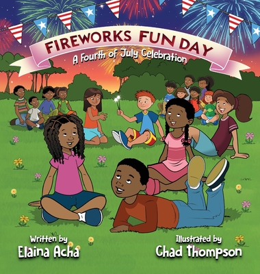 Fireworks Fun Day: A Fourth of July Celebration - Acha, Elaina