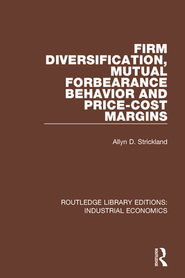 Firm Diversification, Mutual Forbearance Behavior and Price-Cost Margins - Strickland, Allyn D.