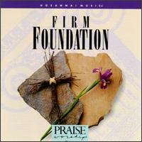 Firm Foundation - Praise & Worship