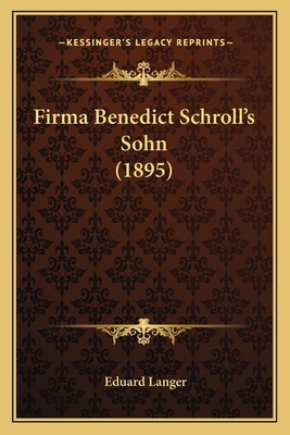 Firma Benedict Schroll's Sohn (1895) - Langer, Eduard