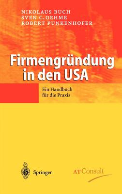 Firmengrundung in Den USA: Ein Handbuch Fur Die Praxis - Buch, Nikolaus (Editor), and Oehme, Sven C. (Editor)